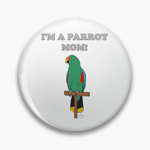 Item preview, I'm a Parrot Mom! - Eclectus Parrot Male designed and sold by Laughing Parrot Studio.