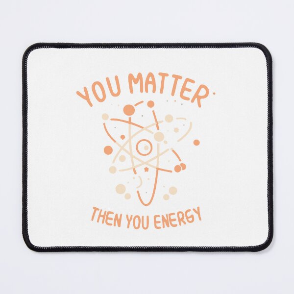 Item preview, you matter then you energy designed and sold by craftypixels.