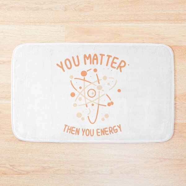 Item preview, you matter then you energy designed and sold by craftypixels.