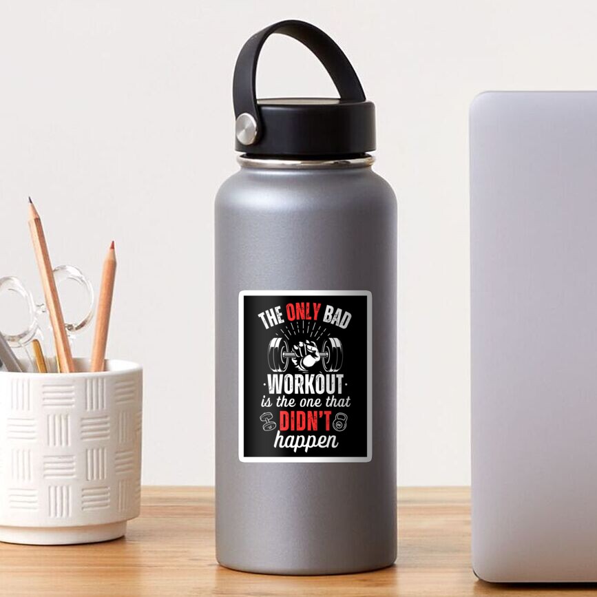 The Only Bad Workout Gym Quote Water Bottle by #GymGoals