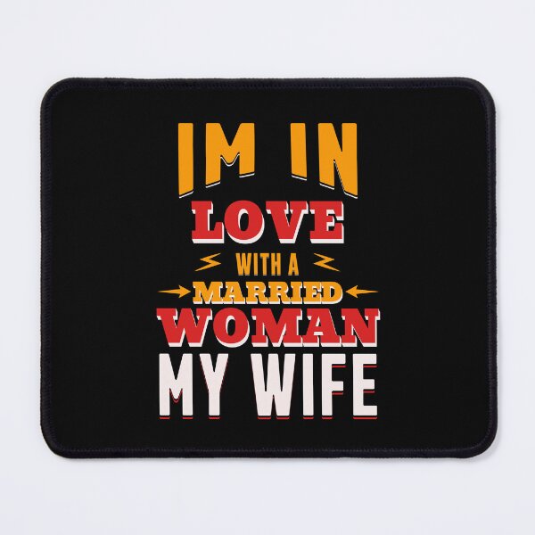 Item preview, Im In Love With A Married Woman My Wife designed and sold by Affyboss6.