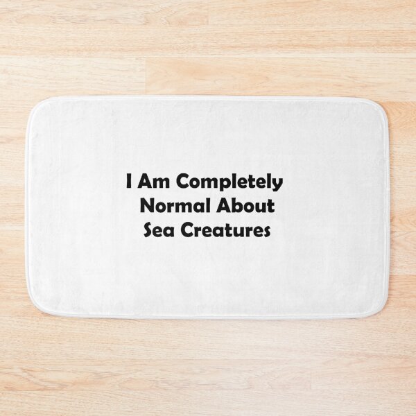 Item preview, I Am Completely Normal About Sea Creatures designed and sold by havajz.