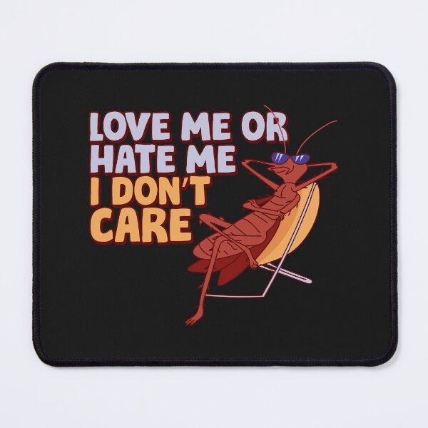 Item preview, Indifferent attitude t shirt design, Love me or hate me I don't care, cockroach t-shirt design designed and sold by teedesigndaily.