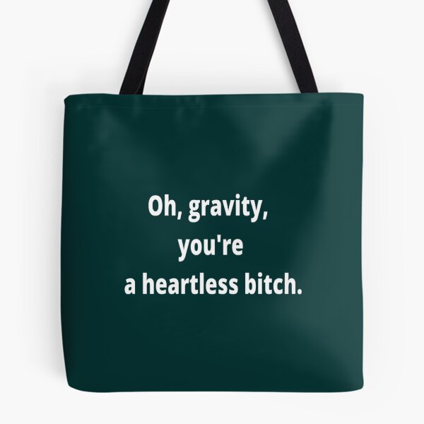 Item preview, Gravity you are a heartless bitch  designed and sold by JordiKshlerin.