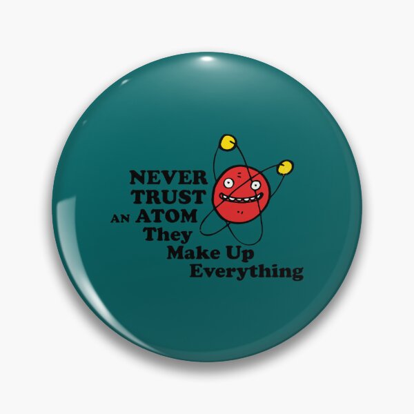 Item preview, Never trust an atom! They make up everything. designed and sold by JordiKshlerin.