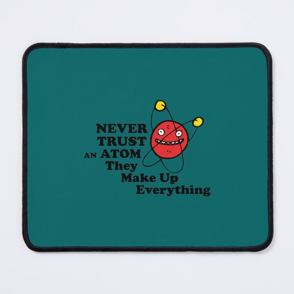 Item preview, Never trust an atom! They make up everything. designed and sold by JordiKshlerin.