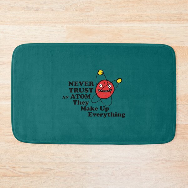 Item preview, Never trust an atom! They make up everything. designed and sold by JordiKshlerin.