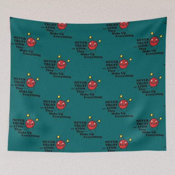 Item preview, Never trust an atom! They make up everything. designed and sold by JordiKshlerin.