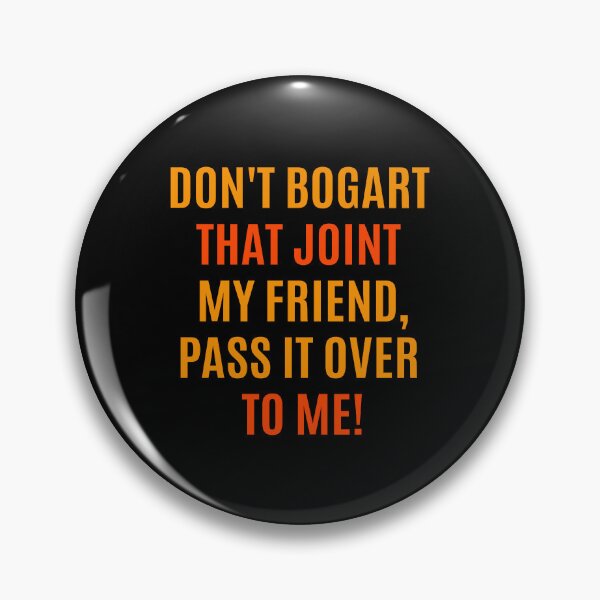Item preview, Don't Bogart that Joint my Friend, pass it over to me - Easy Rider - Fraternity Of Man designed and sold by Boogosh.