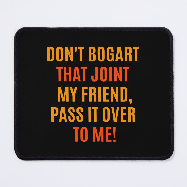 Item preview, Don't Bogart that Joint my Friend, pass it over to me - Easy Rider - Fraternity Of Man designed and sold by Boogosh.