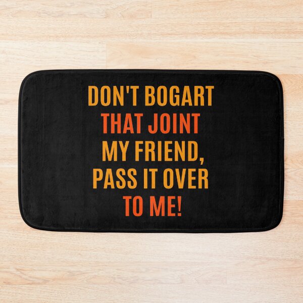 Item preview, Don't Bogart that Joint my Friend, pass it over to me - Easy Rider - Fraternity Of Man designed and sold by Boogosh.