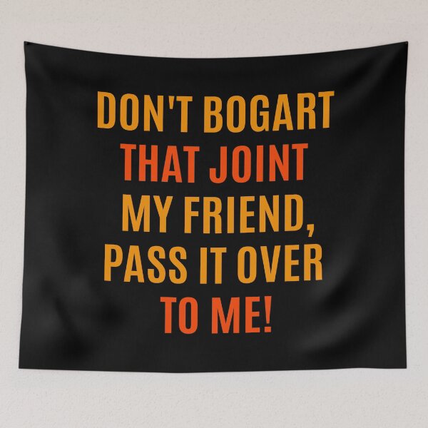 Item preview, Don't Bogart that Joint my Friend, pass it over to me - Easy Rider - Fraternity Of Man designed and sold by Boogosh.