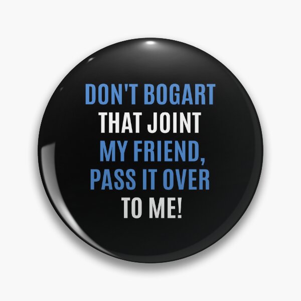 Item preview, Don't Bogart that Joint my Friend, pass it over to me - Easy Rider - Fraternity Of Man designed and sold by Boogosh.