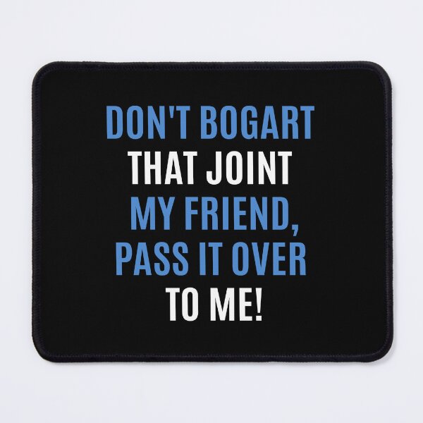 Item preview, Don't Bogart that Joint my Friend, pass it over to me - Easy Rider - Fraternity Of Man designed and sold by Boogosh.