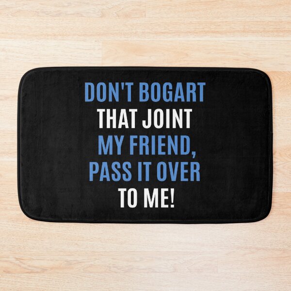 Item preview, Don't Bogart that Joint my Friend, pass it over to me - Easy Rider - Fraternity Of Man designed and sold by Boogosh.