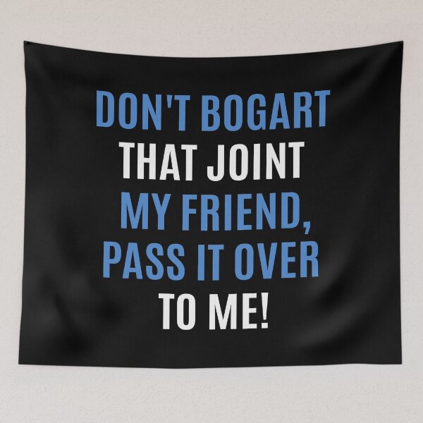 Item preview, Don't Bogart that Joint my Friend, pass it over to me - Easy Rider - Fraternity Of Man designed and sold by Boogosh.