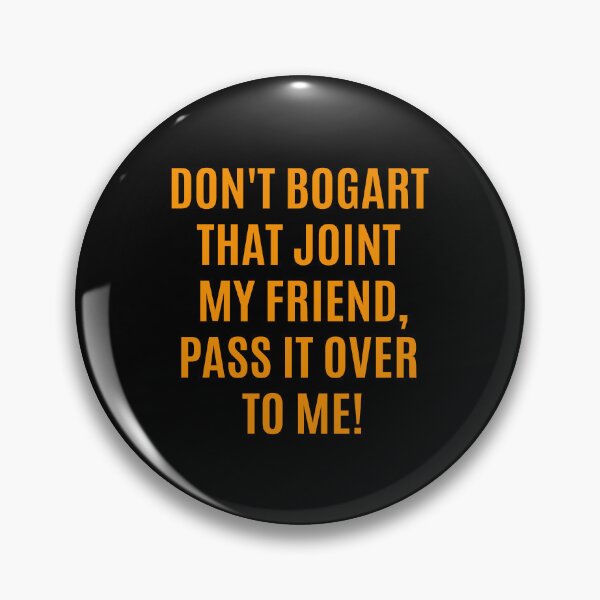 Item preview, Don't Bogart that Joint my Friend, pass it over to me - Easy Rider - Fraternity Of Man designed and sold by Boogosh.