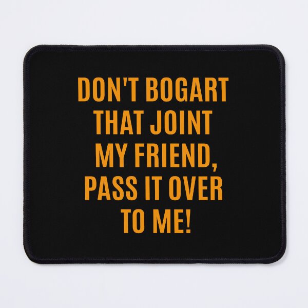 Item preview, Don't Bogart that Joint my Friend, pass it over to me - Easy Rider - Fraternity Of Man designed and sold by Boogosh.
