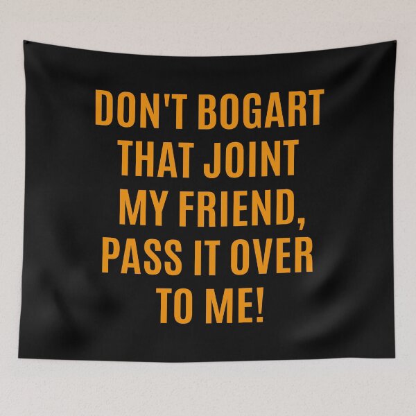 Item preview, Don't Bogart that Joint my Friend, pass it over to me - Easy Rider - Fraternity Of Man designed and sold by Boogosh.