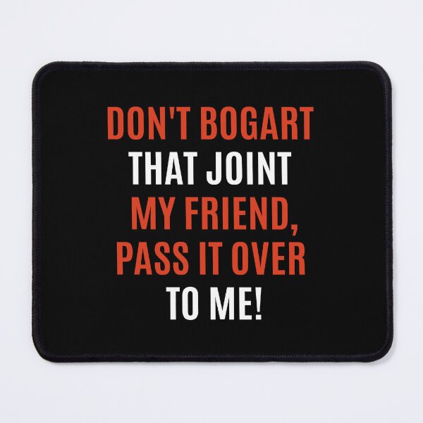 Item preview, Don't Bogart that Joint my Friend, pass it over to me - Easy Rider - Fraternity Of Man designed and sold by Boogosh.