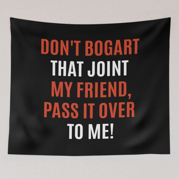 Item preview, Don't Bogart that Joint my Friend, pass it over to me - Easy Rider - Fraternity Of Man designed and sold by Boogosh.