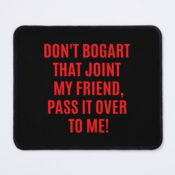 Item preview, Don't Bogart that Joint my Friend, pass it over to me - Easy Rider - Fraternity Of Man designed and sold by Boogosh.