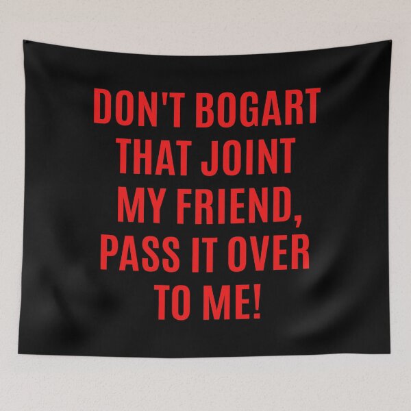 Item preview, Don't Bogart that Joint my Friend, pass it over to me - Easy Rider - Fraternity Of Man designed and sold by Boogosh.