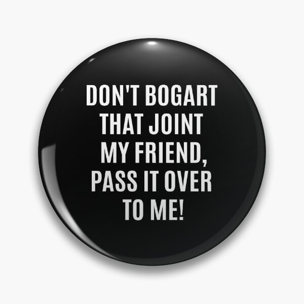 Item preview, Don't Bogart that Joint my Friend, pass it over to me - Easy Rider - Fraternity Of Man designed and sold by Boogosh.