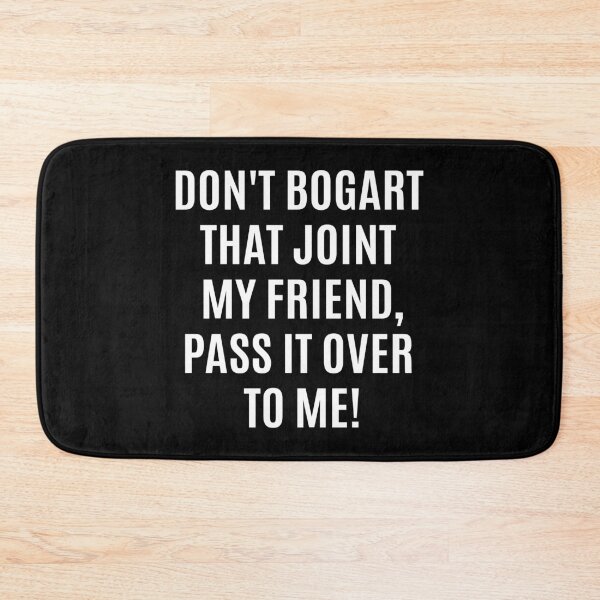 Item preview, Don't Bogart that Joint my Friend, pass it over to me - Easy Rider - Fraternity Of Man designed and sold by Boogosh.