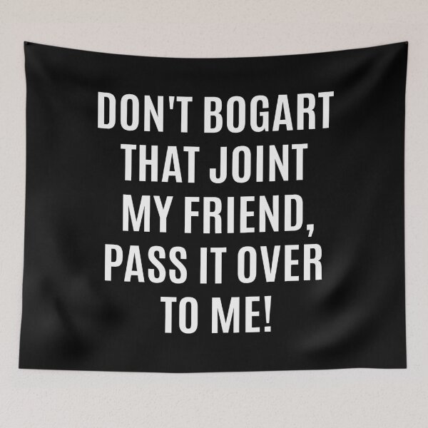 Item preview, Don't Bogart that Joint my Friend, pass it over to me - Easy Rider - Fraternity Of Man designed and sold by Boogosh.