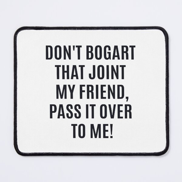 Item preview, Don't Bogart that Joint my Friend, pass it over to me - Easy Rider - Fraternity Of Man designed and sold by Boogosh.