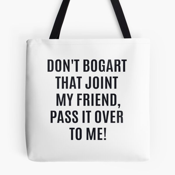 Item preview, Don't Bogart that Joint my Friend, pass it over to me - Easy Rider - Fraternity Of Man designed and sold by Boogosh.