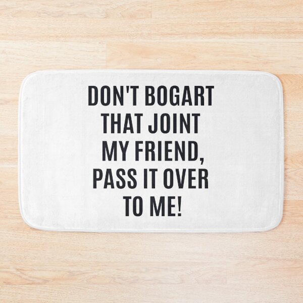 Item preview, Don't Bogart that Joint my Friend, pass it over to me - Easy Rider - Fraternity Of Man designed and sold by Boogosh.