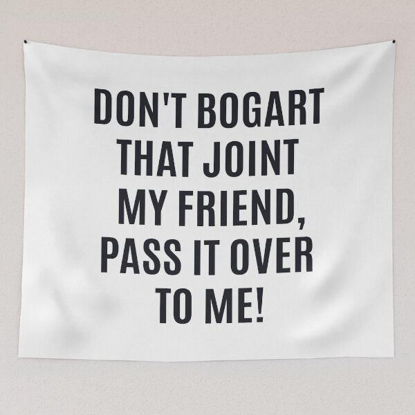 Item preview, Don't Bogart that Joint my Friend, pass it over to me - Easy Rider - Fraternity Of Man designed and sold by Boogosh.