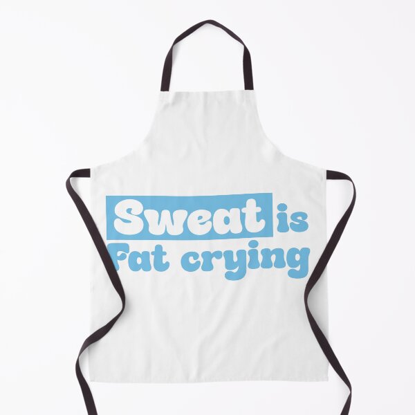 Item preview, SWEAT IS FAT CRYING designed and sold by Ultimatedezign.