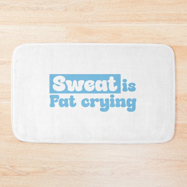 Item preview, SWEAT IS FAT CRYING designed and sold by Ultimatedezign.