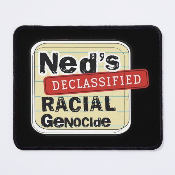 Item preview, Ned’s Declassified Racial Genocide designed and sold by A- Fun & Fans.