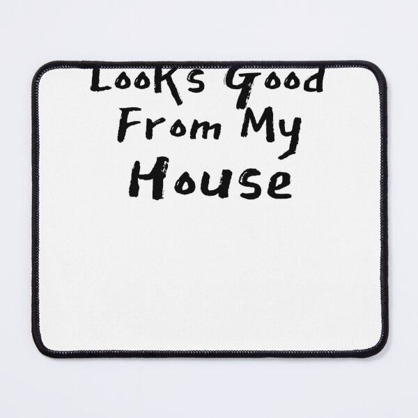 Item preview, Looks Good From my House designed and sold by FarDesign.