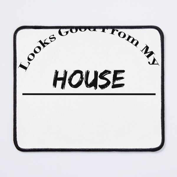 Item preview, Looks Good From My House designed and sold by FarDesign.