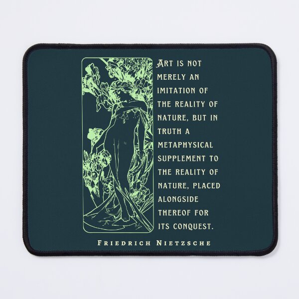 Item preview, Friedrich Nietzsche: Art is not merely an imitation of the reality of nature, but in truth a metaphysical supplement to the reality of nature.. designed and sold by artbleed.