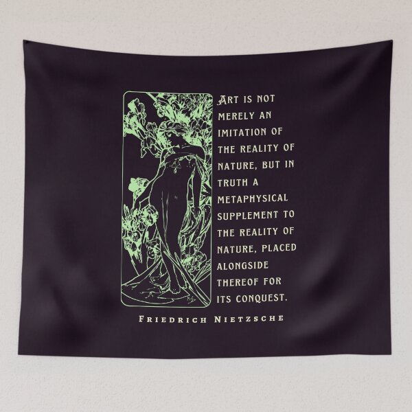 Item preview, Friedrich Nietzsche: Art is not merely an imitation of the reality of nature, but in truth a metaphysical supplement to the reality of nature.. designed and sold by artbleed.