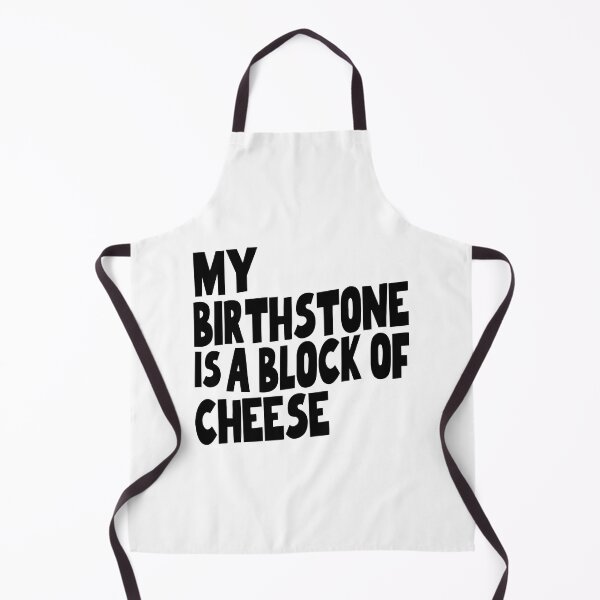 Item preview, My Birthstone is a Block of Cheese designed and sold by justwaterthanks.