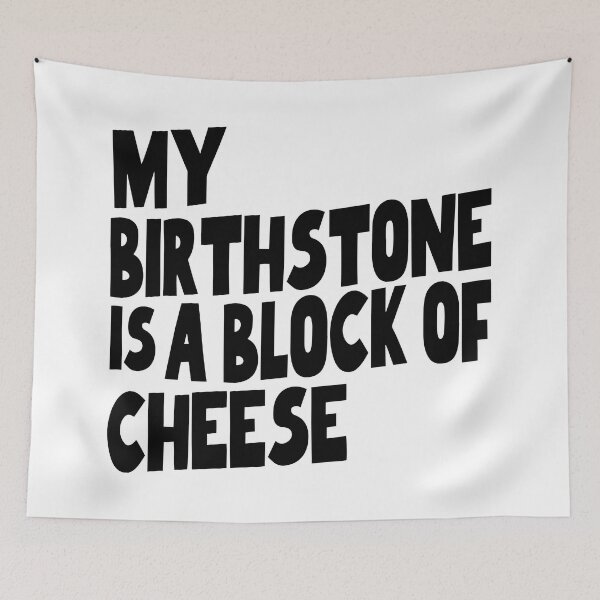 Item preview, My Birthstone is a Block of Cheese designed and sold by justwaterthanks.