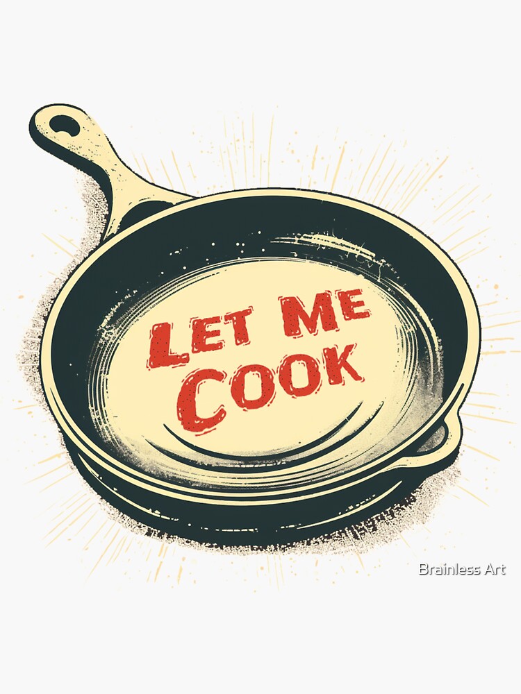 let me cook