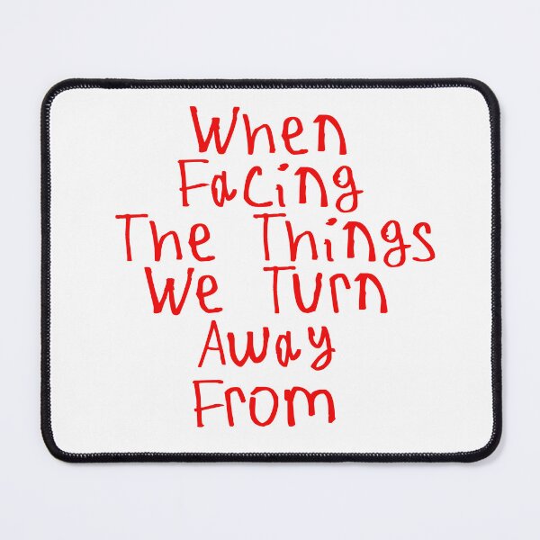 Item preview, When Facing The Things We Turn Away From designed and sold by kinpirks.