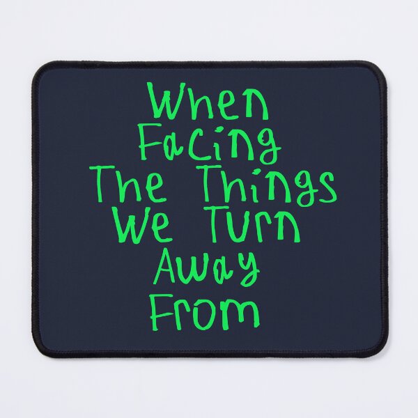 Item preview, When Facing The Things We Turn Away From designed and sold by kinpirks.