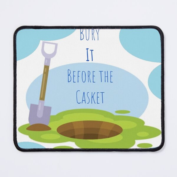 Item preview, Bury IT Before the Casket designed and sold by MissLadyGraves.