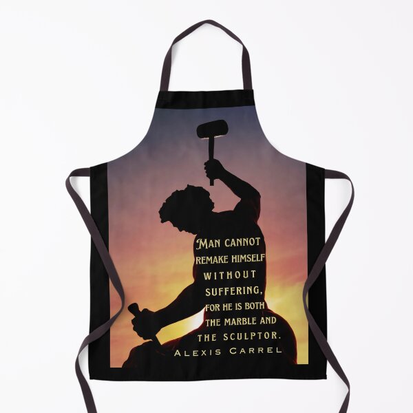 Item preview,  Alexis Carrel: Man cannot remake himself without suffering, for he is both the marble and the sculptor. designed and sold by artbleed.