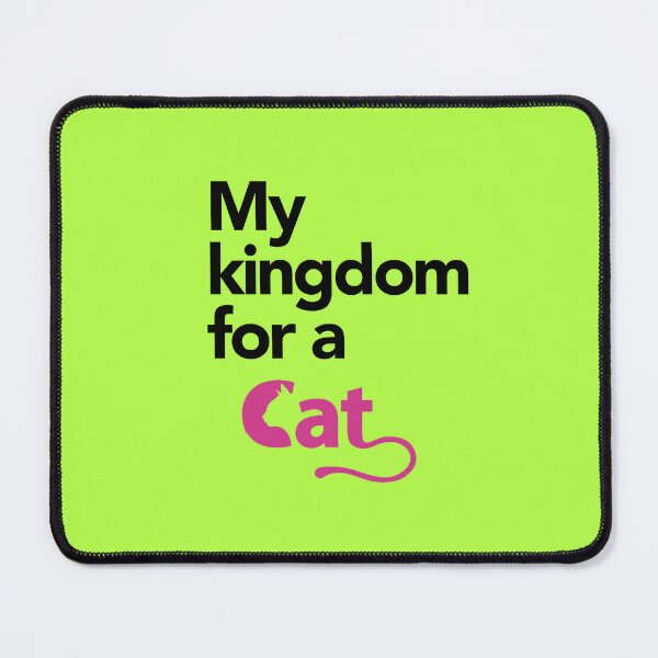 Item preview, MY KINGDOM FOR A CAT designed and sold by Aspretto.