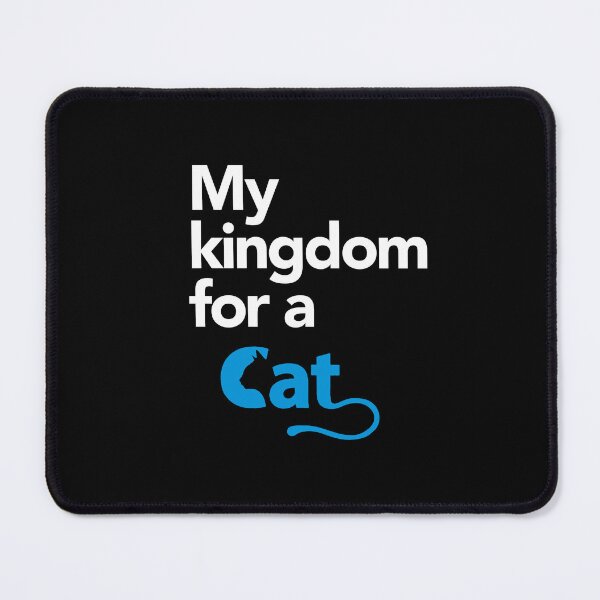 Item preview, MY KINGDOM FOR A CAT designed and sold by Aspretto.